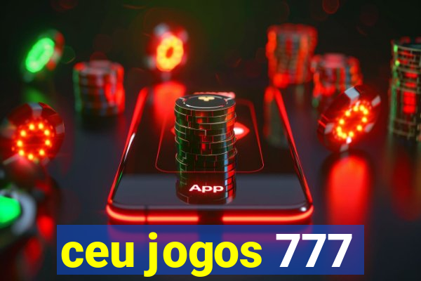 ceu jogos 777